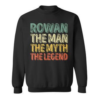 Rowan The Man The Myth The Legend First Name Rowan Sweatshirt - Seseable