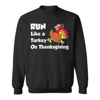Run Like A Turkey On Thanksgiving Trot Sweatshirt - Monsterry