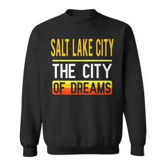 Salt Lake City The City Of Dreams Utah Souvenir Sweatshirt - Monsterry UK