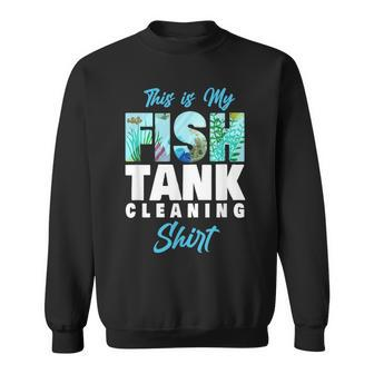 Saltwater Aquarium This Is My Fish Tank Cleaning Sweatshirt - Thegiftio UK