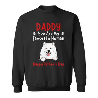 Samoyed Daddy Dad You Are My Favorite Human Father's Day Sweatshirt - Monsterry AU
