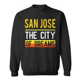 San Jose The City Of Dreams California Souvenir Sweatshirt - Monsterry DE