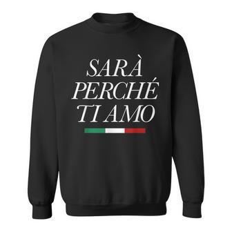 Sarà Perchè Ti Amo X Der Grund Weil Ich Dich Liebe Statement Sweatshirt - Seseable