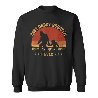 Sasquatch Best Daddy Squatch Ever Bigfoot Dad Fathers Day Sweatshirt - Monsterry AU
