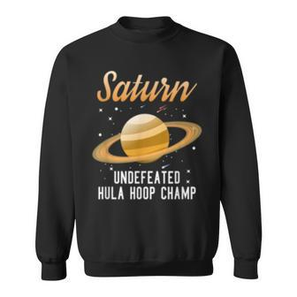 Saturn Undefeated Hula Hoop Champion Space Science Sweatshirt - Monsterry