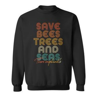 Save The Bees Trees And Seas Climate Change Sweatshirt - Seseable