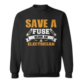 Save A Fuse Blow An Electrician Sweatshirt | Mazezy