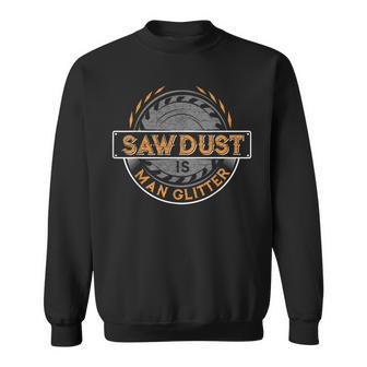 Sawdust Is Man Glitter Zimmermann & Holzbau Sweatshirt - Seseable