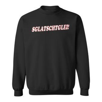 Saxon Dialect Sglatschtglei Sweatshirt - Seseable