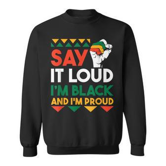 Say It Loud I'm Black & I'm Proud Black History Month Sweatshirt - Thegiftio UK