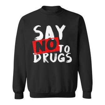 Say No To Drugs Drug Awareness Sweatshirt - Monsterry