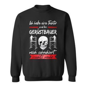 Scaffolding Ich Habe Eine Tochter Und Bin Scaffolder Ich H Sweatshirt - Geschenkecke