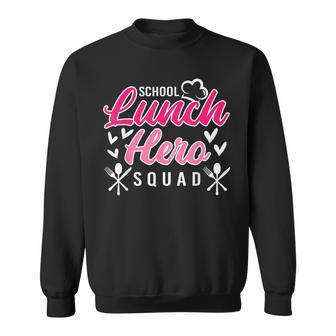 School Lunch Hero Squad Of Cafeteria Ladies Cann Workers Sweatshirt | Mazezy DE