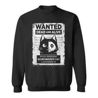 Schrödinger's Cat Wanted Dead And Alive Physics Physicist Sweatshirt - Thegiftio UK