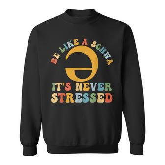 Be Like A Schwa It's Never Stressed Speech Pathologist Sweatshirt - Seseable