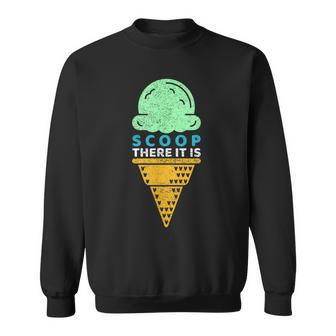 Scoop There It Is Pun Ice Cream Cone Sweatshirt - Monsterry UK