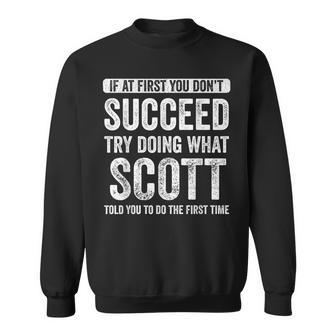 Scott If At First You Don't Succeed Try Doing What Scott Sweatshirt - Monsterry DE