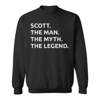 Scott The Man The Myth The Legend Sweatshirt - Monsterry CA
