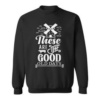 These Are The Good Old Days Sweatshirt - Monsterry AU