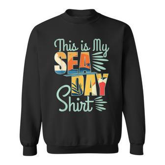 This Is My Sea Day Cruise Family Vacay Sweatshirt - Monsterry CA