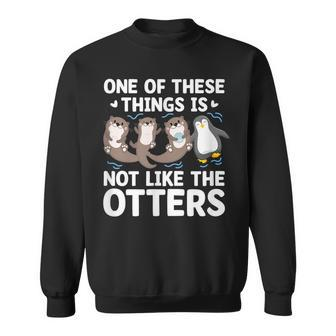 Sea Otters Penguin One Of These Things Not Like The Otters Sweatshirt - Monsterry DE