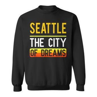 Seattle The City Of Dreams Washington Souvenir Sweatshirt - Monsterry AU