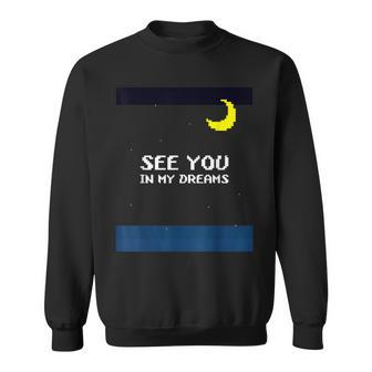 See You In My Dreams Sweatshirt - Monsterry