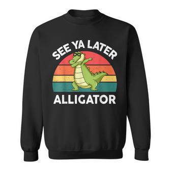 See Ya Later Alligator Crocodile Sweatshirt - Monsterry