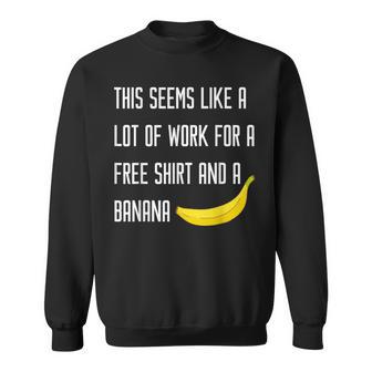 Seems Like A Lot Of Work For A Free Banana Running T Sweatshirt - Monsterry AU