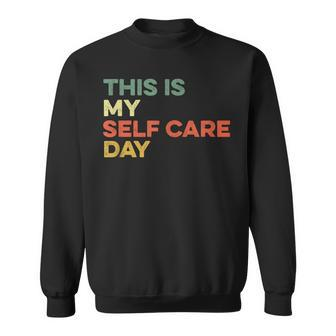 This Is My Self Care Day Mental Health Awareness Supporter Sweatshirt - Seseable