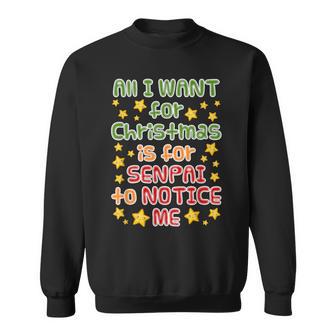 Senpai Notice Me Anime Christmas Quote Sweatshirt - Monsterry AU