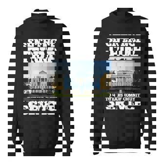 Sentence Trump To 4 Years Of Community Service White House Sweatshirt | Mazezy