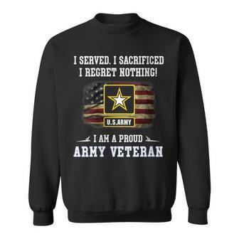 I Served Sacrificed Regret Nothing I Am A Proud Army Veteran Sweatshirt - Monsterry