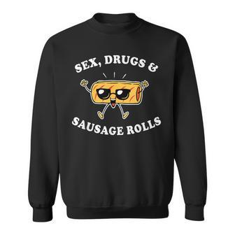 Sex Drugs And Sausage Rolls Sayings Sweatshirt - Thegiftio UK
