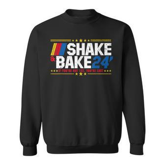 Shake And Bake 24 If You're Not 1St You're Last Meme Combo Sweatshirt - Seseable