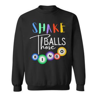 Shake Those Balls Bingo Player Casino Gambling Lovers Sweatshirt - Seseable