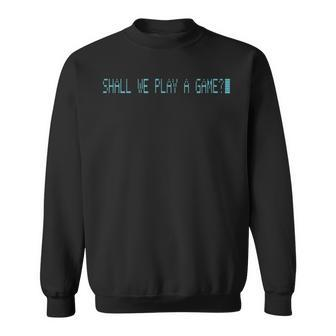 Shall We Play A Game Gaming Sweatshirt - Monsterry