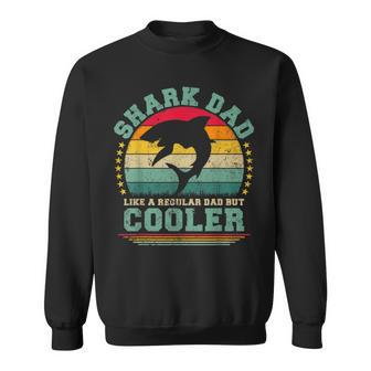 Shark Dad Like A Regular Dad But Cooler Father's Day Sweatshirt - Monsterry
