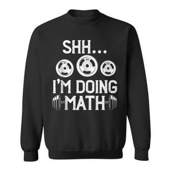 Shhh I'm Doing Math Fitness Gym Weightlifting Workout Sweatshirt - Thegiftio UK