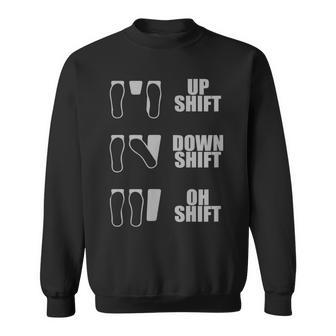 Up Shift Down Shift Oh Shift Heel Toe Manual Sweatshirt - Monsterry DE