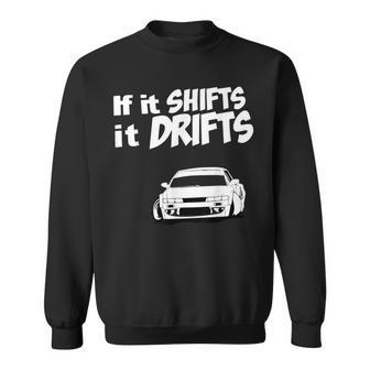 If It Shifts It Drifts Cool Car Drifting Car Mechanic Racer Sweatshirt - Monsterry CA