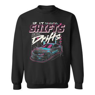 If It Shifts It Drifts Jdm Racing Drift Car Jdm Drift Car Sweatshirt - Thegiftio UK