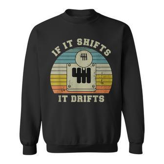 If It Shifts It Drifts Manual Transmission Gear Car Sweatshirt - Monsterry AU