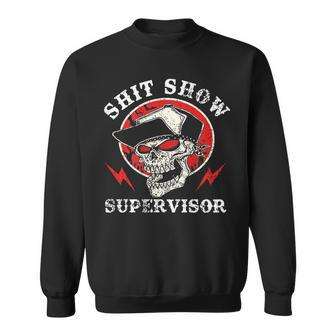 Shit Show Supervisor Skull On Back Sweatshirt - Monsterry