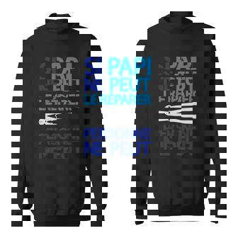 Si Papi Ne Peut Le Reparer Personne Sweater e - Cadeauxyz