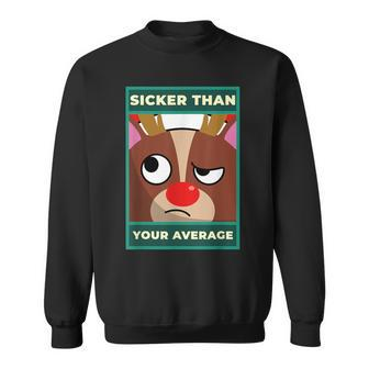 Sicker Than Your Average On Stupid Face For Sick Sweatshirt - Monsterry CA