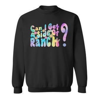 Can I Get A Side Of Ranch Tie Dye Trendy Sarcasm Cool Sweatshirt - Monsterry AU