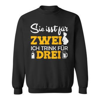 Sie Isst Für 2 Ich Trink Für 3 Werden Vater Papa 2023 Sweatshirt - Seseable