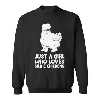 Silkie Chicken Lady Just A Girl Who Loves Silkie Chickens Sweatshirt | Mazezy