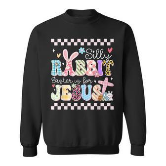 Silly Rabbit Easter Is For Jesus Cute Bunny Easter Day Sweatshirt - Seseable